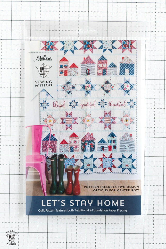 Let's Stay Home Quilt Pattern | Printed Pattern - Polka Dot Chair Patterns by Melissa Mortenson